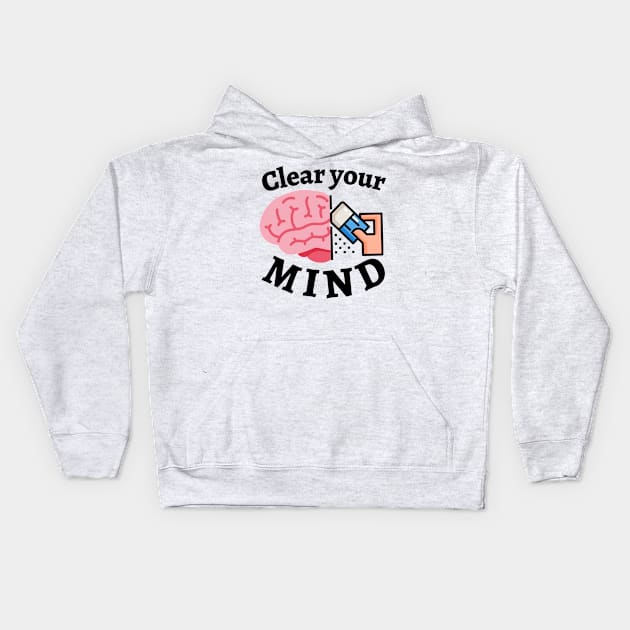 Clear your MIND Kids Hoodie by PositiveMindTee